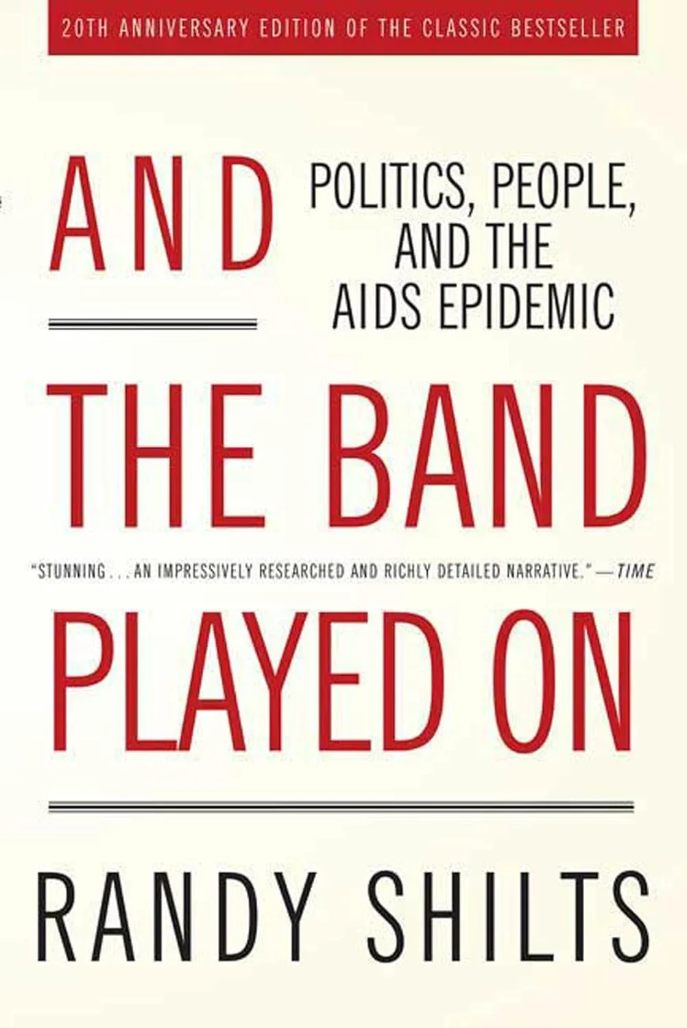 And the Band Played On: Politics, People, and the AIDS Epidemic, 20th-Anniversary Edition Paperback  November 27, 2007
