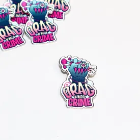 Drag is Not a Crime Enamel Pin