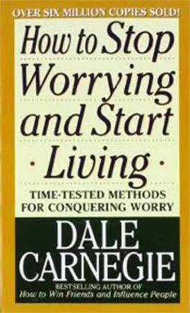 How to Stop Worrying and Start Living Mass Market Paperback  September 15, 1990