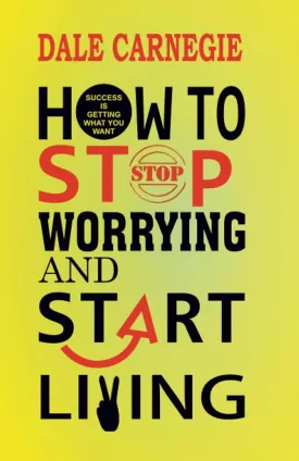 How to Stop Worrying and Start Living Paperback  January 15, 2023