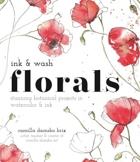 Ink and Wash Florals: Stunning Botanical Projects in Watercolor and Ink Paperback  December 20, 2022