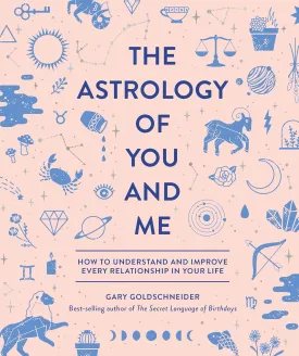 The Astrology of You and Me: How to Understand and Improve Every Relationship in Your Life Hardcover  April 3, 2018